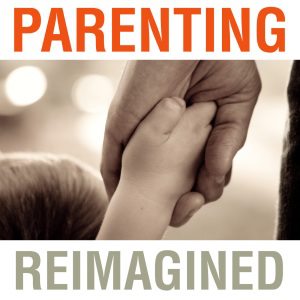 Parenting-Reimagined